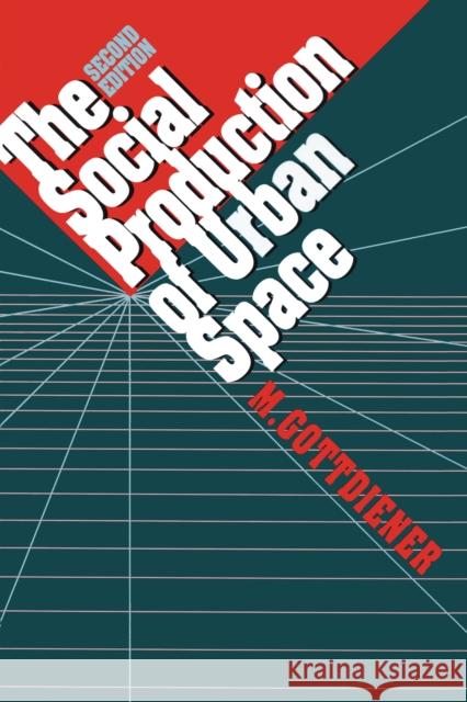 The Social Production of Urban Space M. Gottdiener Mark Gottdiener 9780292727724 University of Texas Press - książka