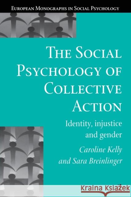 The Social Psychology of Collective Action Caroline Kelly Sara Breinlinger 9780748405114 Taylor & Francis Group - książka