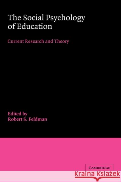 The Social Psychology of Education: Current Research and Theory Robert S. Feldman, PhD. (University of Massachusetts, Amherst) 9780521306201 Cambridge University Press - książka
