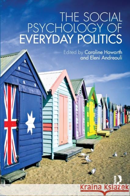 The Social Psychology of Everyday Politics Caroline Howarth Eleni Andreouli 9781138814455 Routledge - książka