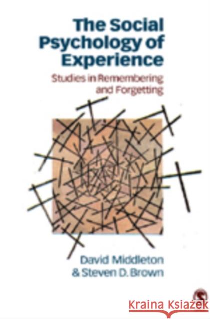 The Social Psychology of Experience: Studies in Remembering and Forgetting Middleton, David 9780803977563 Sage Publications - książka