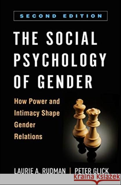 The Social Psychology of Gender: How Power and Intimacy Shape Gender Relations Rudman, Laurie A. 9781462546794 Guilford Publications - książka