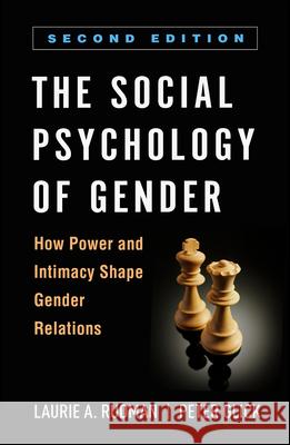 The Social Psychology of Gender: How Power and Intimacy Shape Gender Relations Rudman, Laurie A. 9781462546800 Guilford Publications - książka