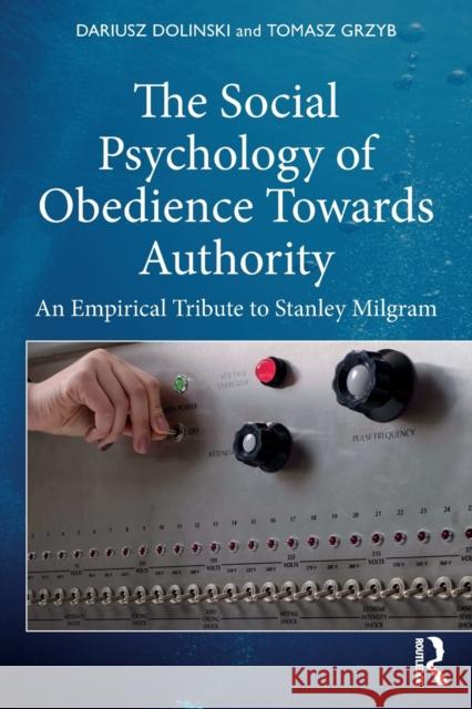 The Social Psychology of Obedience Towards Authority: An Empirical Tribute to Stanley Milgram Dariusz Dolinski Tomasz Grzyb 9780367503208 Routledge - książka