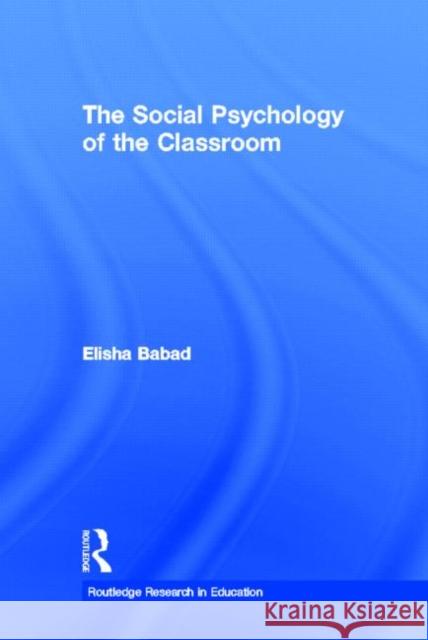 The Social Psychology of the Classroom Babad Elisha 9780415999298 Routledge - książka