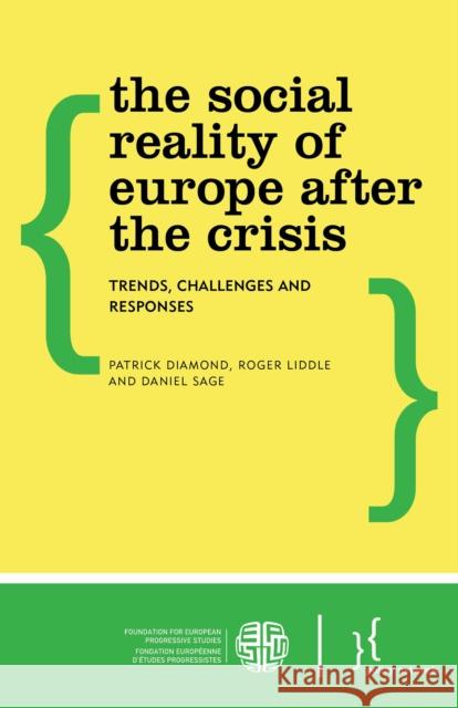 The Social Reality of Europe After the Crisis: Trends, Challenges and Responses Roger Liddle Patrick Diamond Daniel Sage 9781783485383 Policy Network, London - książka