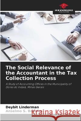 The Social Relevance of the Accountant in the Tax Collection Process Deybit Linderman Anselmo S. Botelho 9786207261338 Our Knowledge Publishing - książka