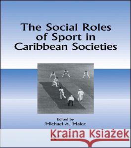 The Social Roles of Sport in Caribbean Societies Malec, Michael A. 9782884491358 Taylor and Francis - książka