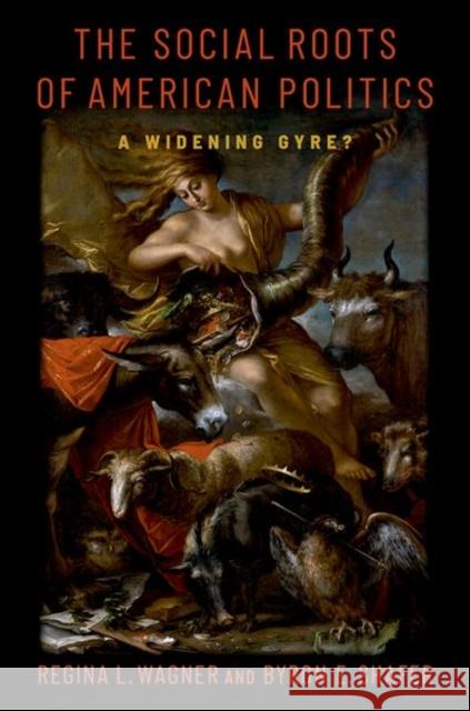 The Social Roots of American Politics: A Widening Gyre? Shafer, Byron E. 9780197650844 Oxford University Press Inc - książka