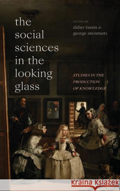 The Social Sciences in the Looking Glass: Studies in the Production of Knowledge Fassin, Didier 9781478016823 Duke University Press - książka
