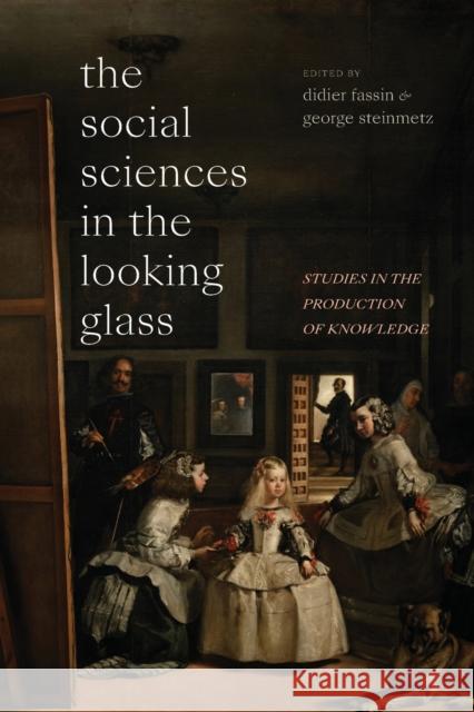 The Social Sciences in the Looking Glass: Studies in the Production of Knowledge Fassin, Didier 9781478019459 Duke University Press - książka