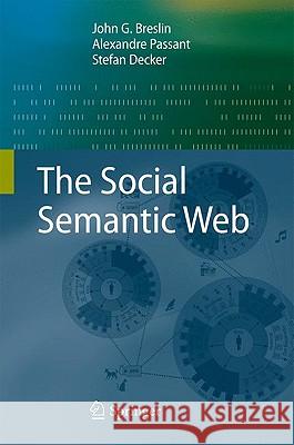 The Social Semantic Web John G. Breslin Alexandre Passant 9783642011719 SPRINGER-VERLAG BERLIN AND HEIDELBERG GMBH &  - książka