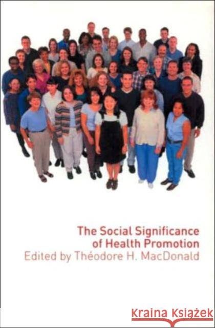 The Social Significance of Health Promotion Theodore, Jr. MacDonald T. MacDonald 9780415301978 Routledge - książka