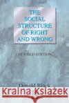 The Social Structure of Right and Wrong Donald Black 9780121028039 Academic Press