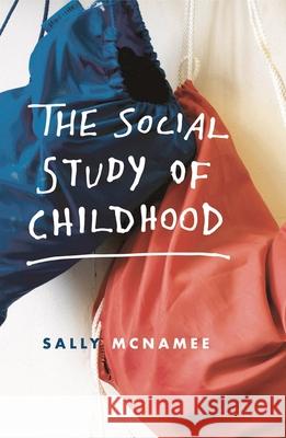 The Social Study of Childhood Sally McNamee 9780230308336 Palgrave He UK - książka