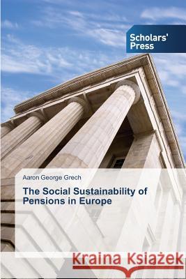 The Social Sustainability of Pensions in Europe Grech Aaron George 9783639859553 Scholars' Press - książka