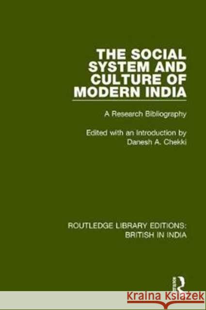 The Social System and Culture of Modern India: A Research Bibliography Danesh A. Chekki   9781138284067 Routledge - książka