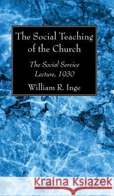 The Social Teaching of the Church William R. Inge 9781532630590 Wipf & Stock Publishers - książka