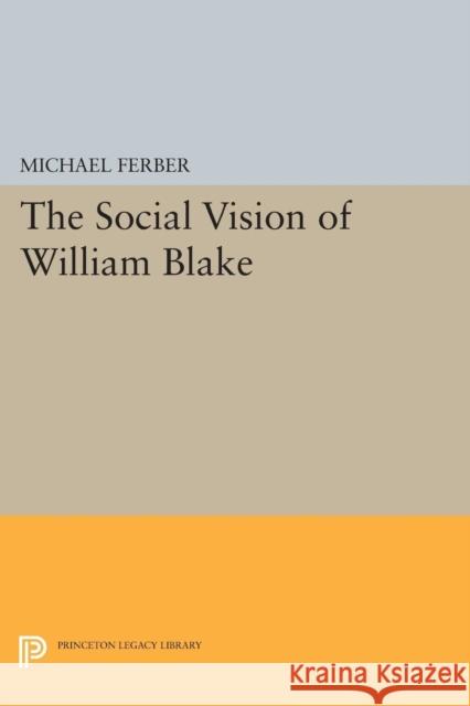 The Social Vision of William Blake Ferber, M 9780691611464 John Wiley & Sons - książka