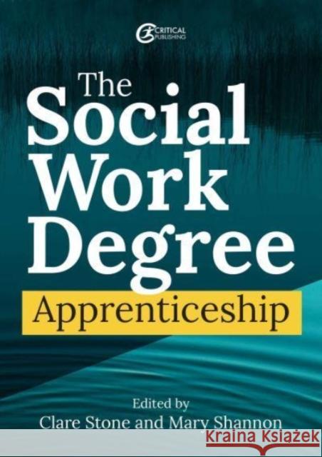 The Social Work Degree Apprenticeship  9781914171710 Critical Publishing Ltd - książka