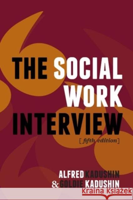 The Social Work Interview: Fifth Edition Kadushin, Alfred 9780231135801  - książka