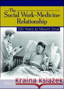 The Social Work-Medicine Relationship: 100 Years at Mount Sinai Helen Rehr Gary Rosenberg 9780789030764 Haworth Press - książka