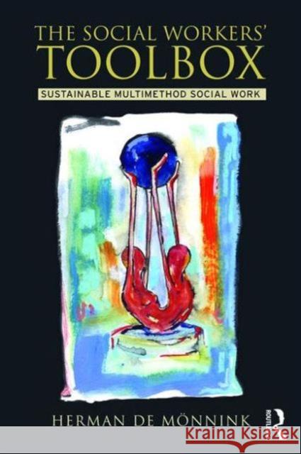 The Social Workers' Toolbox: Sustainable Multimethod Social Work Herman D 9781138934344 Routledge - książka