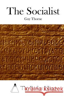 The Socialist Guy Thorne The Perfect Library 9781512144284 Createspace - książka