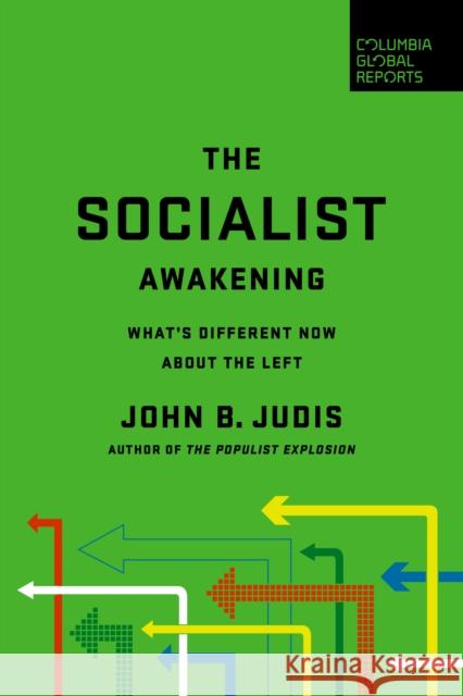 The Socialist Awakening: What's Different Now About the Left John B. Judis 9781734420708 Columbia Global Reports - książka