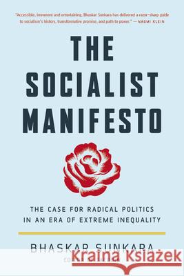 The Socialist Manifesto: The Case for Radical Politics in an Era of Extreme Inequality Bhaskar Sunkara 9781541647107 Basic Books - książka