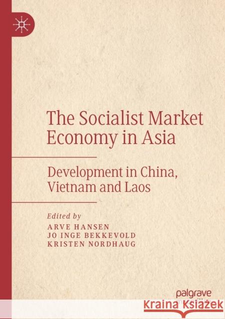 The Socialist Market Economy in Asia: Development in China, Vietnam and Laos Hansen, Arve 9789811562501 Springer Verlag, Singapore - książka