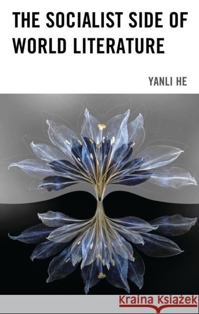 The Socialist Side of World Literature Yanli He 9781793650566 Lexington Books - książka