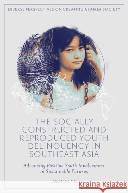 The Socially Constructed and Reproduced Youth De – Advancing Positive Youth Involvement in Sustainable Futures Jason Hung 9781837538874  - książka