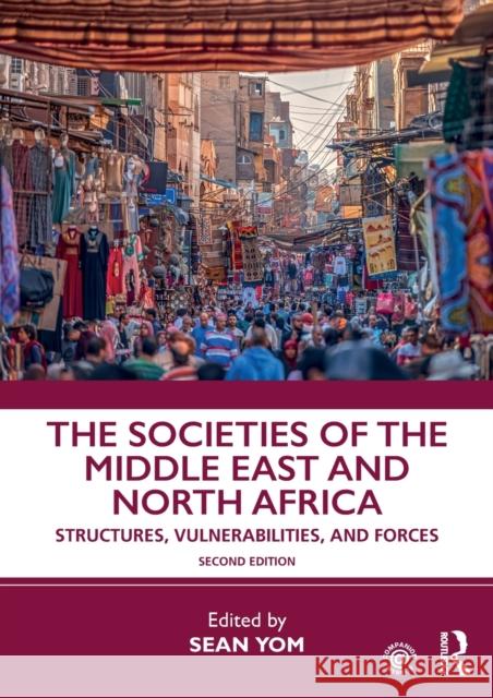 The Societies of the Middle East and North Africa: Structures, Vulnerabilities, and Forces Sean Yom 9780367511968 Routledge - książka