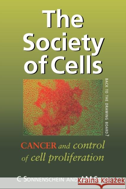 The Society of Cells: Cancer and Control of Cell Proliferation Sonnenschein, Carlos 9781859962763 Garland Publishing - książka