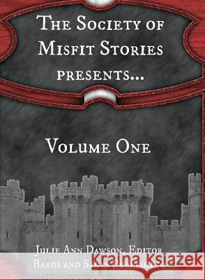 The Society of Misfit Stories Presents... Julie Ann Dawson Milo James Fowler Ace Antonio Hall 9780999544211 Bards and Sages Publishing - książka