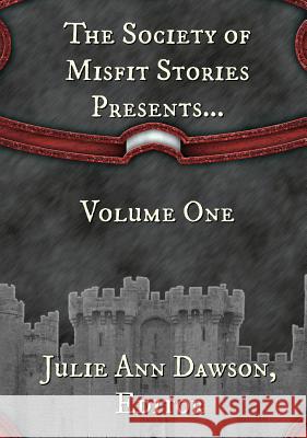 The Society of Misfit Stories Presents... Julie Ann Dawson O'Brian Gunn Fred McGavran 9780999544228 Bards and Sages Publishing - książka