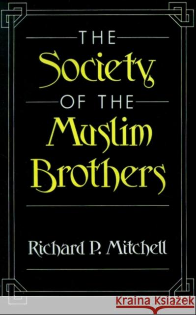 The Society of the Muslim Brothers Richard P. Mitchell 9780195084375 OXFORD UNIVERSITY PRESS - książka