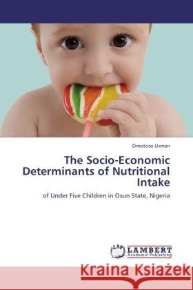 The Socio-Economic Determinants of Nutritional Intake Usman, Omotoso 9783847345985 LAP Lambert Academic Publishing - książka