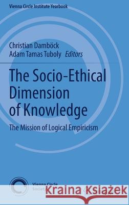 The Socio-Ethical Dimension of Knowledge: The Mission of Logical Empiricism Damb Adam Tamas Tuboly 9783030803629 Springer - książka