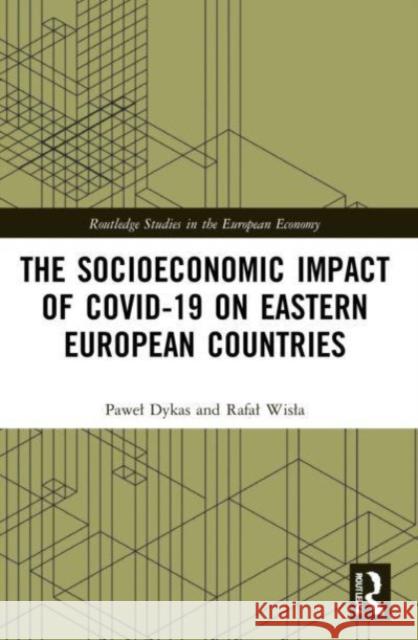 The Socioeconomic Impact of COVID-19 on Eastern European Countries Rafal Wisla Pawel Dykas 9781032078731 Routledge - książka