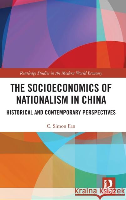 The Socioeconomics of Nationalism in China: Historical and Contemporary Perspectives C. Simon Fan 9781032030173 Routledge - książka