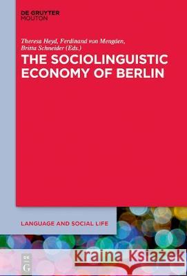 The Sociolinguistic Economy of Berlin: Cosmopolitan Perspectives on Language, Diversity and Social Space Heyd, Theresa 9781501516566 Walter de Gruyter - książka