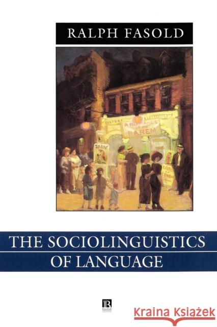 The Sociolinguistics of Language: Introduction to Sociolinguistics Fasold, Ralph W. 9780631138259 Blackwell Publishers - książka