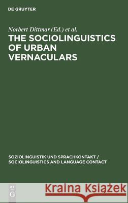 The Sociolinguistics of Urban Vernaculars Dittmar, Norbert 9783110105346 Walter de Gruyter & Co - książka