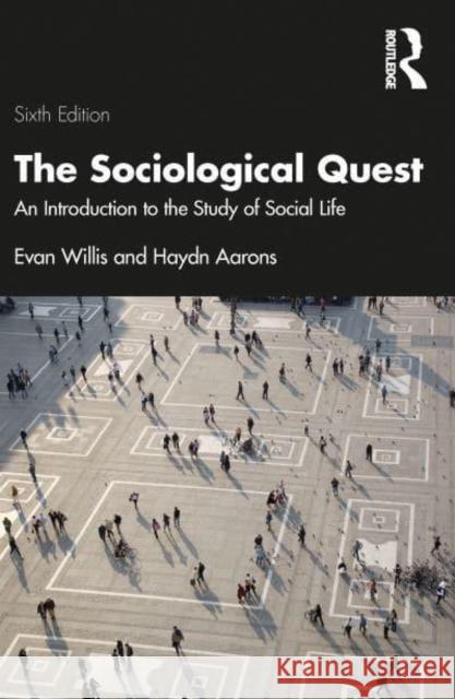 The Sociological Quest: An Introduction to the Study of Social Life Evan Willis Haydn Aarons 9781032327082 Routledge - książka