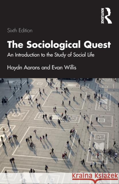 The Sociological Quest: An Introduction to the Study of Social Life Evan Willis Haydn Aarons 9781032327099 Routledge - książka