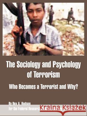 The Sociology and Psychology of Terrorism: Who Becomes a Terrorist and Why? Federal Research Division 9781410212771 University Press of the Pacific - książka