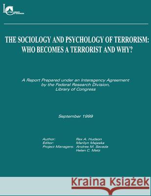 The Sociology and Psychology of Terrorism: Who Becomes a Terrorist and Why Federal Research Division Library of Con 9781490534879 Createspace - książka