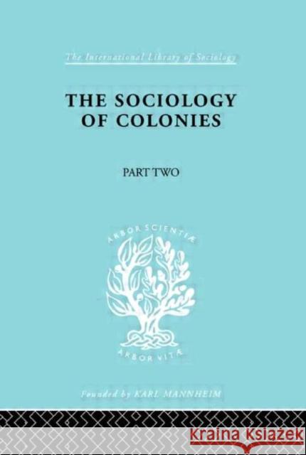 The Sociology of Colonies [Part 2] : An Introduction to the Study of Race Contact Rene Maunier E. O. Lorimer 9780415176361 Routledge - książka